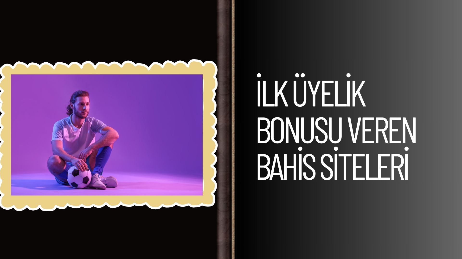 ilk Üyelik Bonusu Veren Bahis Siteleri