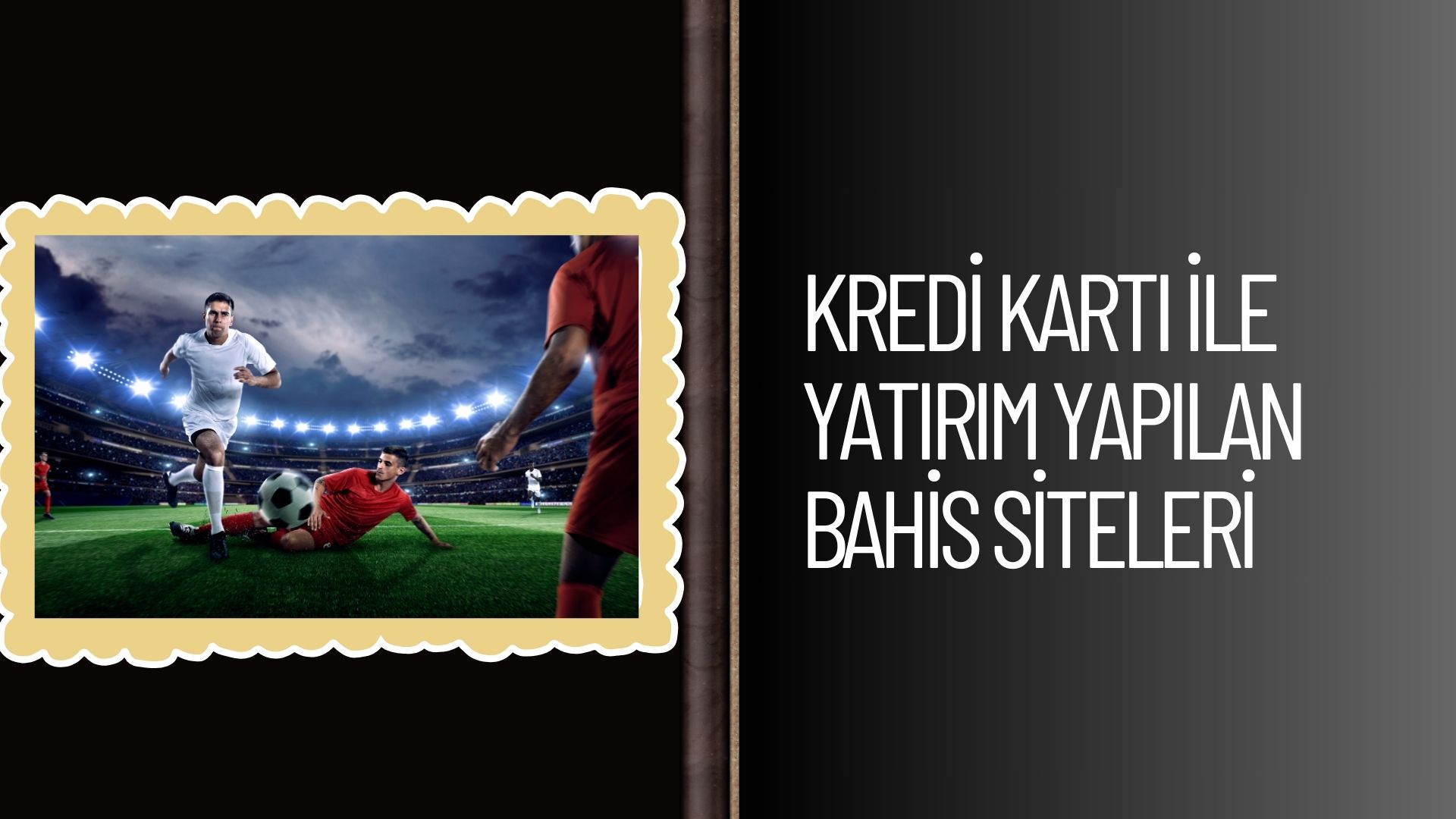 Kredi Kartı ile Yatırım Yapılan Bahis Siteleri